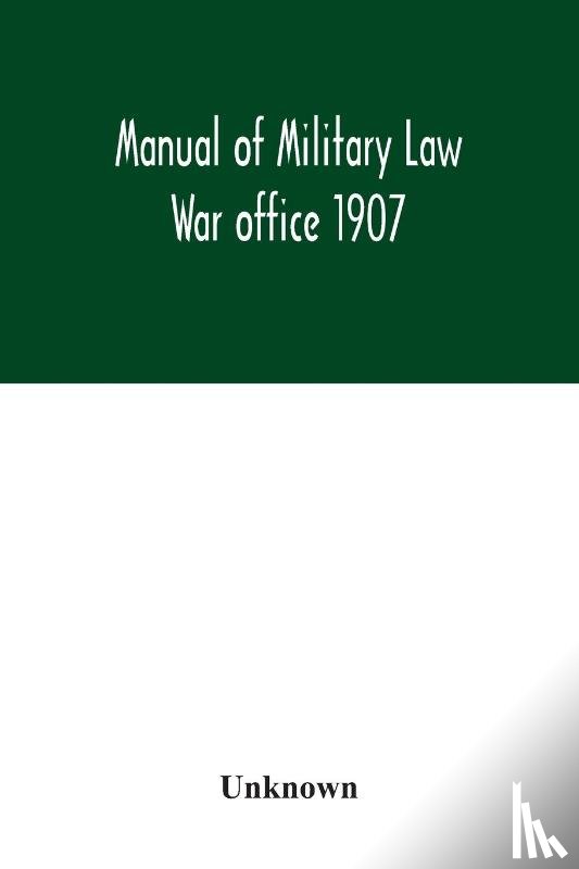 Unknown - Manual of Military Law; War office 1907