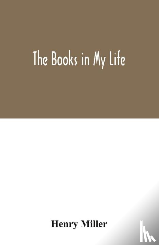Miller, Henry - The books in my life