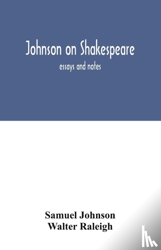 Johnson, Samuel, Raleigh, Walter - Johnson on Shakespeare
