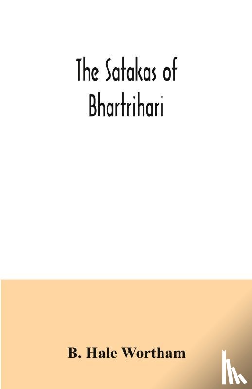 Hale Wortham, B - The Satakas of Bhartrihari