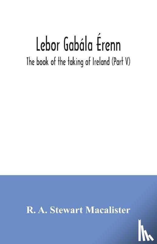 A Stewart MacAlister, R - Lebor gabala Erenn