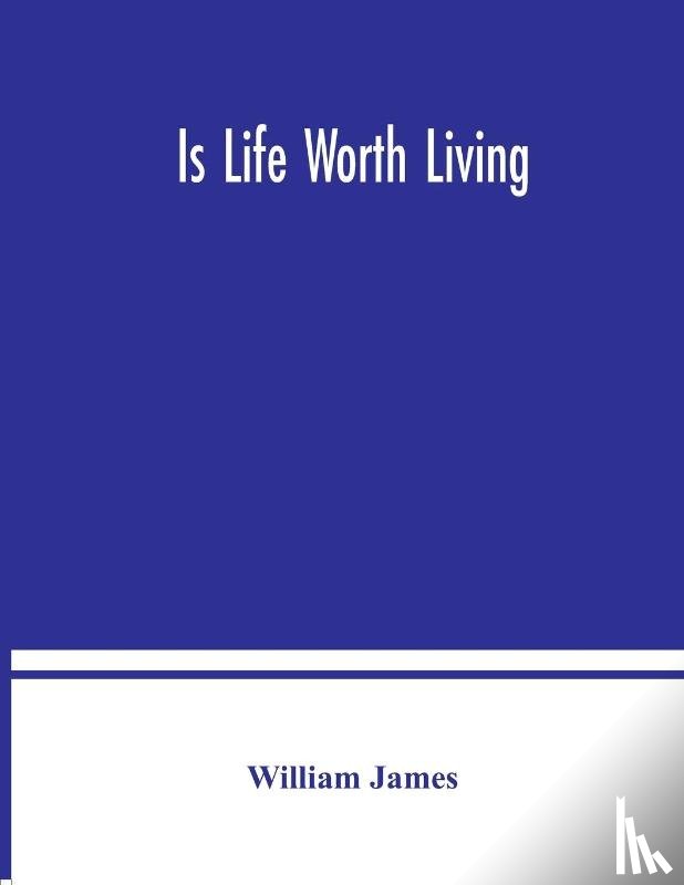 James, William - Is life worth living