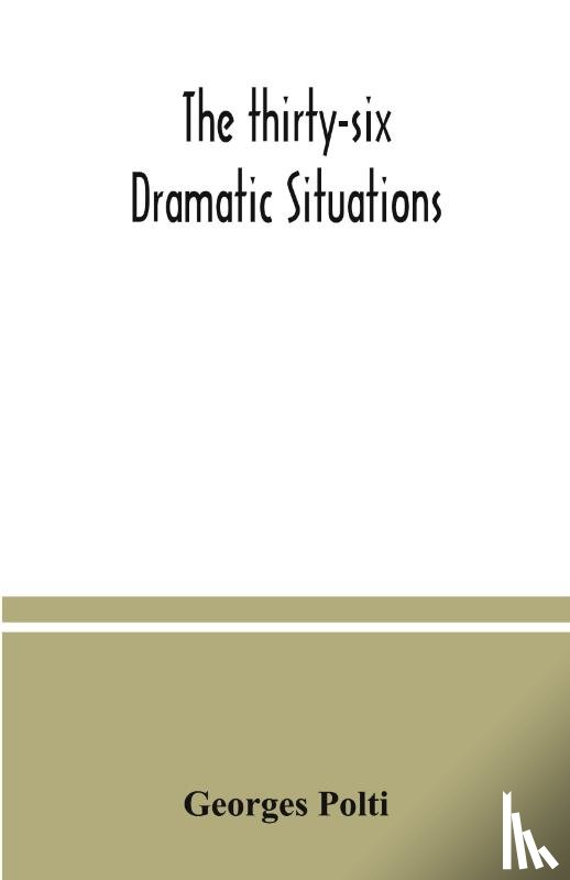 Polti, Georges - The thirty-six dramatic situations