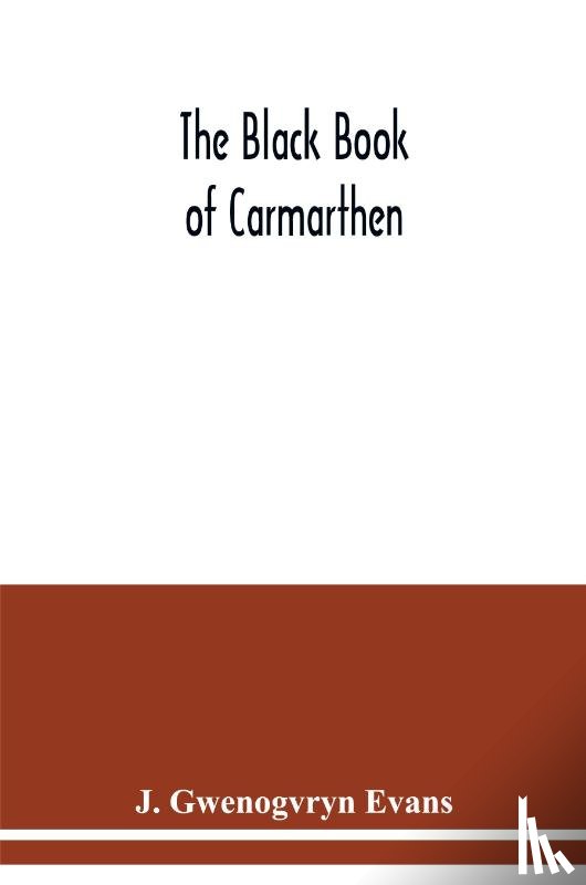 Gwenogvryn Evans, J - The Black book of Carmarthen