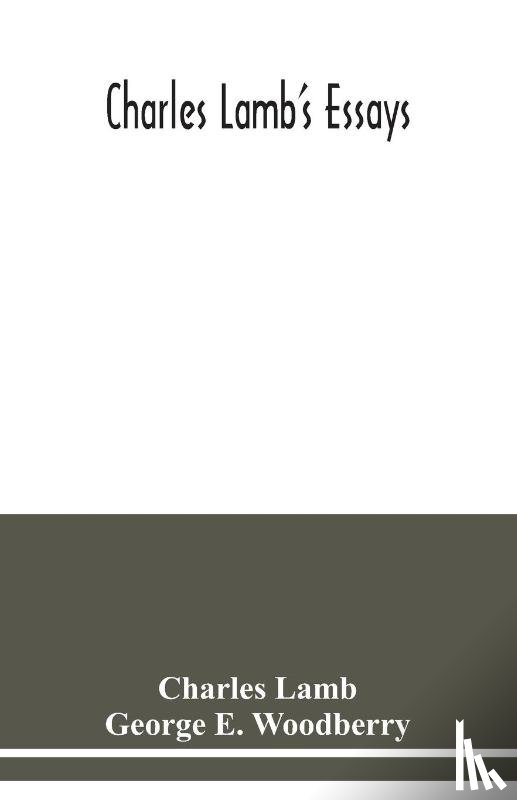 Lamb, Charles, E Woodberry, George - Charles Lamb's essays