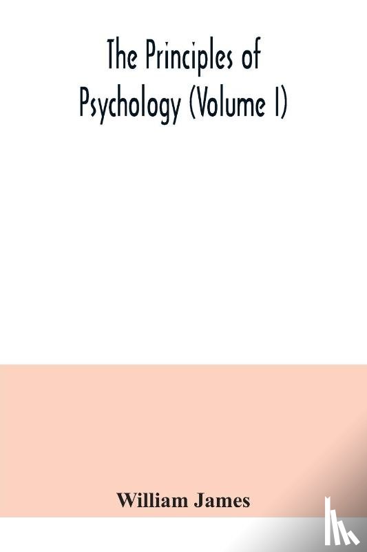 James, William - The principles of psychology (Volume I)