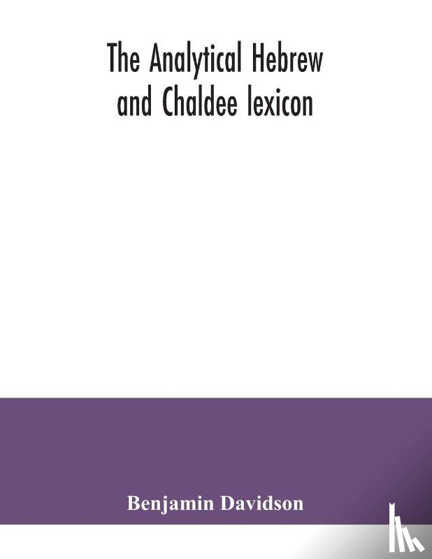 Davidson, Benjamin - The analytical Hebrew and Chaldee lexicon