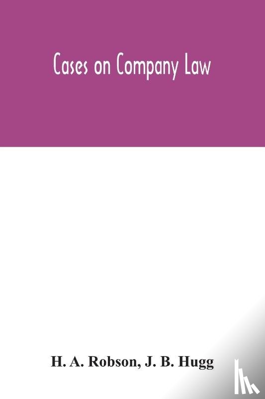 A Robson, H, B Hugg, J - Cases on Company Law
