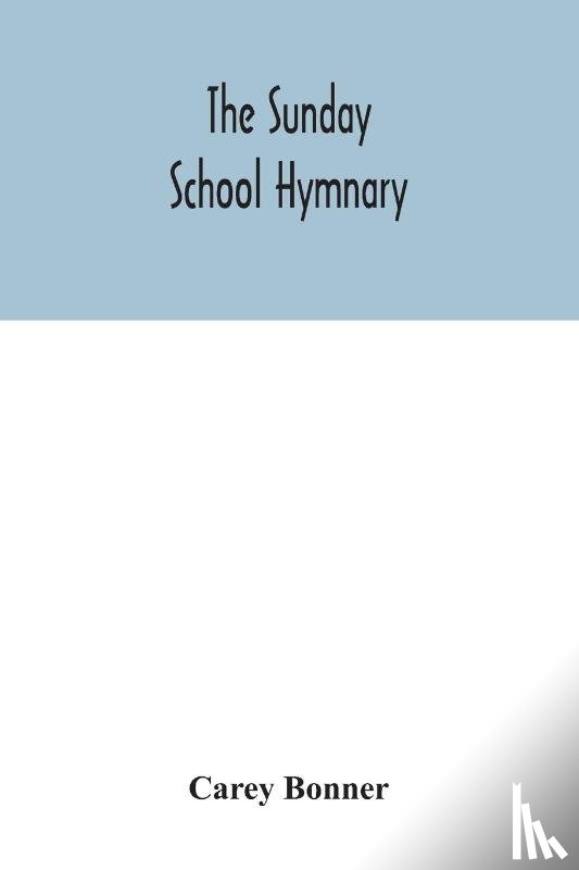 Bonner, Carey - The Sunday School hymnary