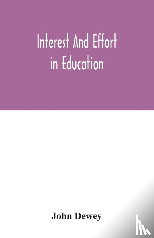 Dewey, John - Interest and effort in education