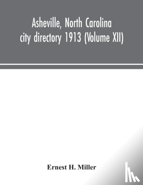 H Miller, Ernest - Asheville, North Carolina city directory 1913 (Volume XII)