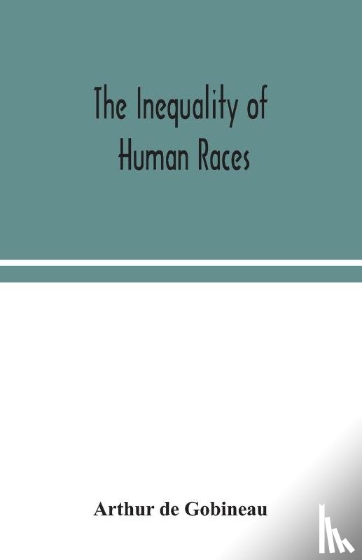 De Gobineau, Arthur - The inequality of human races
