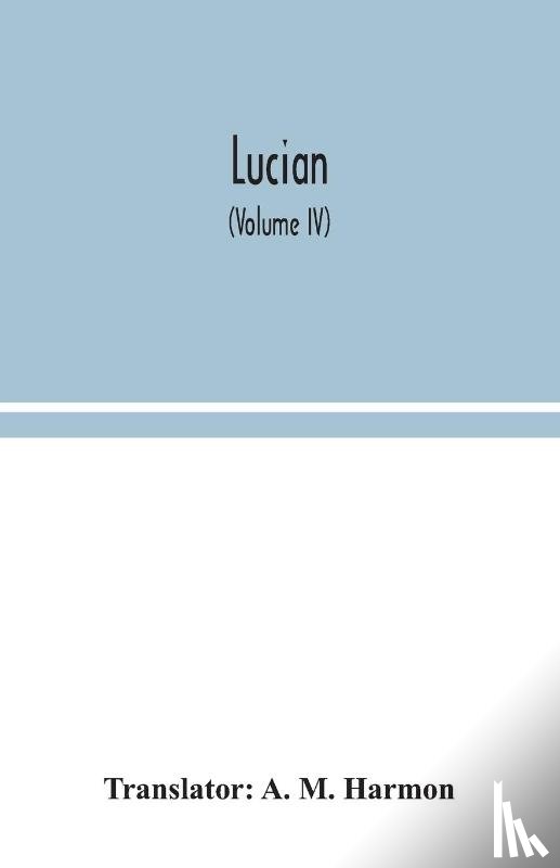  - Lucian (Volume IV)
