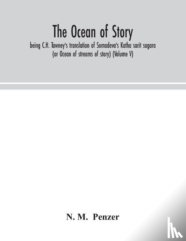 M, N - The ocean of story, being C.H. Tawney's translation of Somadeva's Katha sarit sagara (or Ocean of streams of story) (Volume V)