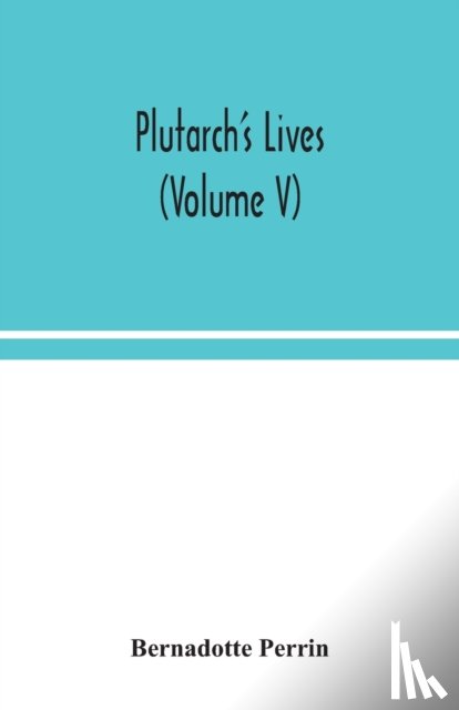 Perrin, Bernadotte - Plutarch's Lives (Volume V)