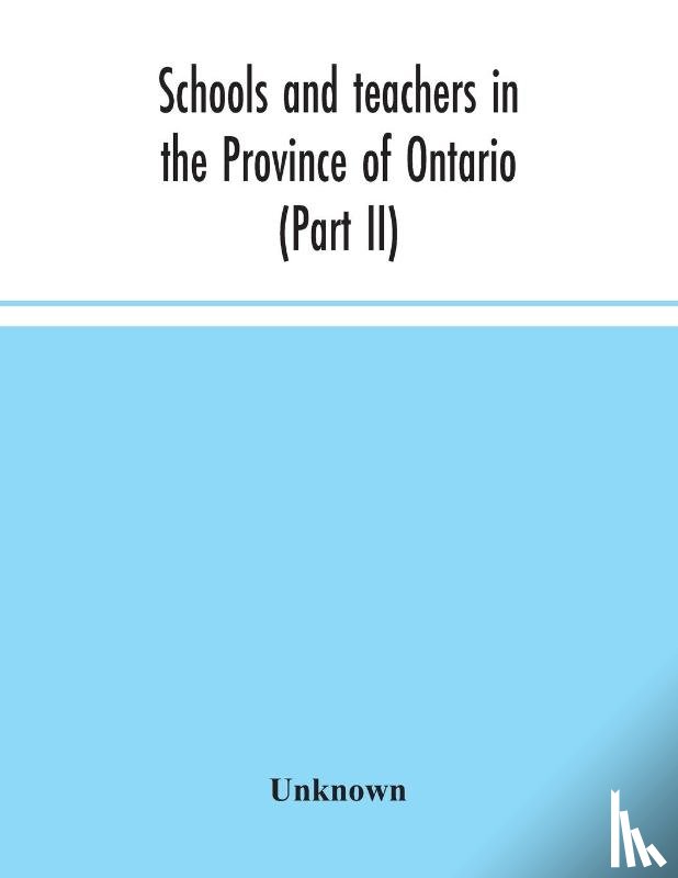 Unknown - Schools and teachers in the Province of Ontario (Part II) Secondary Schools, Teachers' Colleges and Technical Institutes November 1957