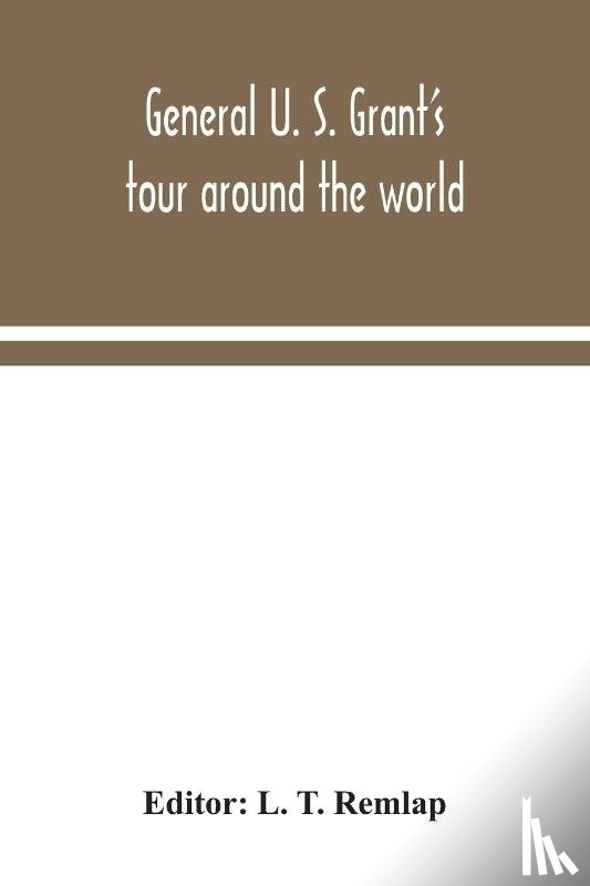  - General U. S. Grant's tour around the world