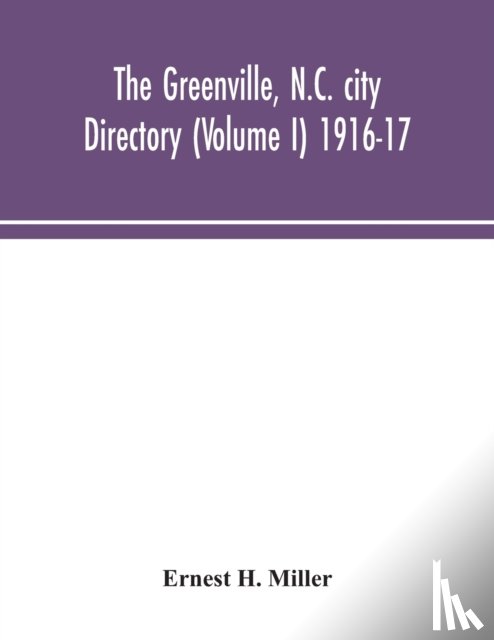 H Miller, Ernest - The Greenville, N.C. city directory (Volume I) 1916-17