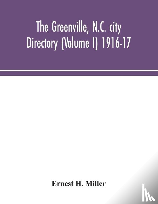 H Miller, Ernest - The Greenville, N.C. city directory (Volume I) 1916-17