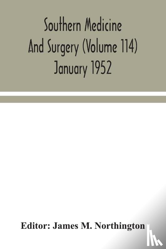  - Southern medicine and surgery (Volume 114) January 1952