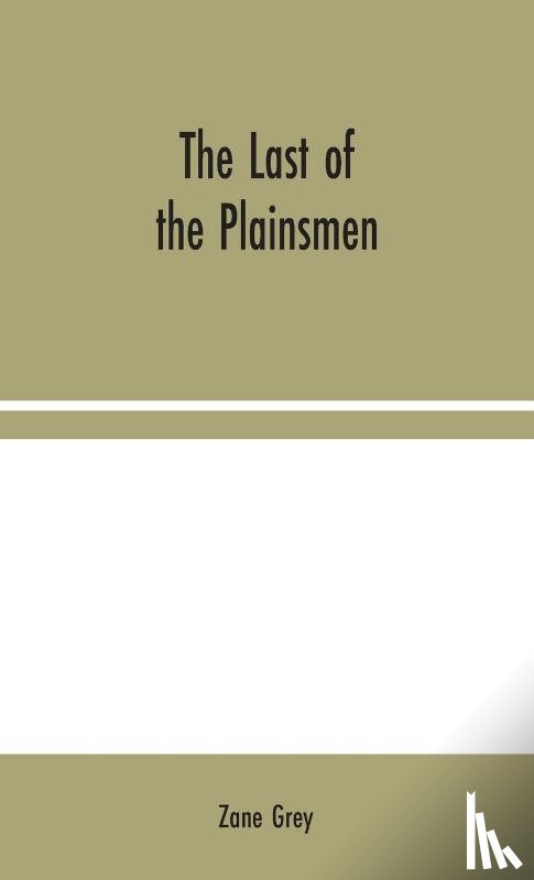 Grey, Zane - The Last of the Plainsmen