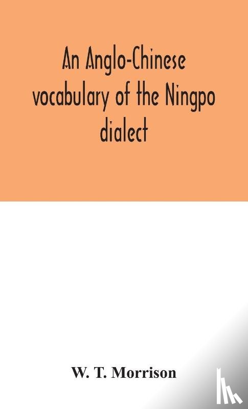 T Morrison, W - An Anglo-Chinese vocabulary of the Ningpo dialect