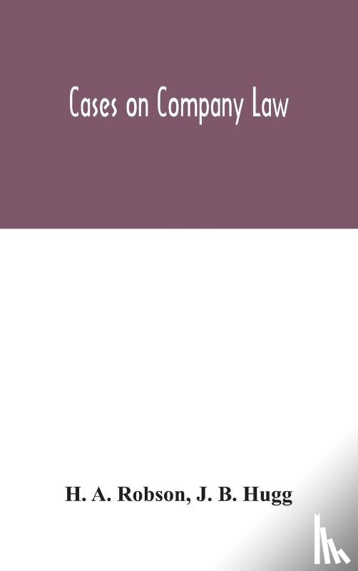 A Robson, H, B Hugg, J - Cases on Company Law