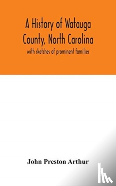Preston Arthur, John - A history of Watauga County, North Carolina