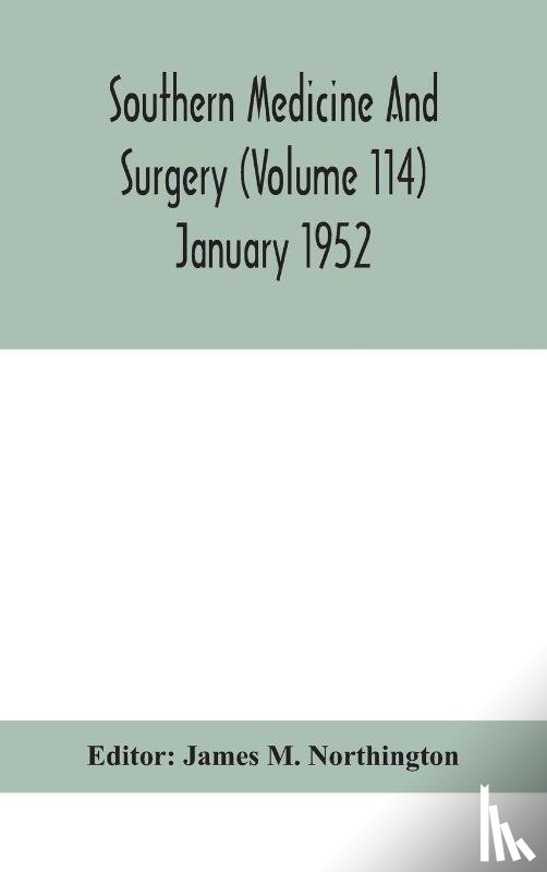  - Southern medicine and surgery (Volume 114) January 1952