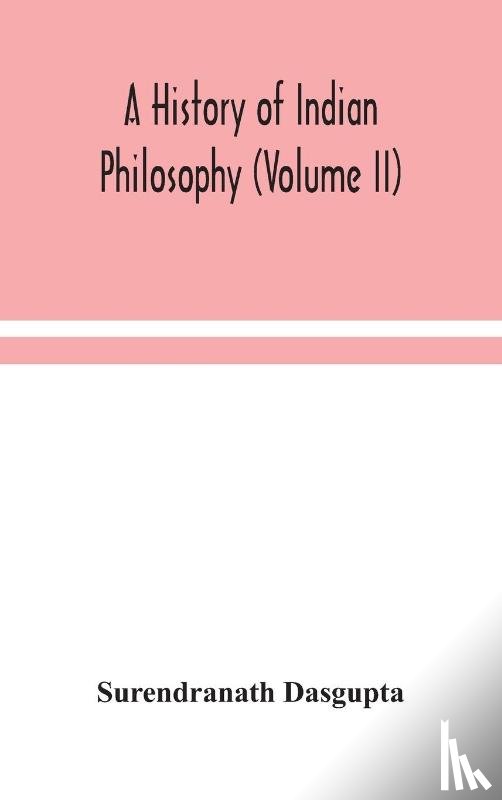 Dasgupta, Surendranath - A history of Indian philosophy (Volume II)