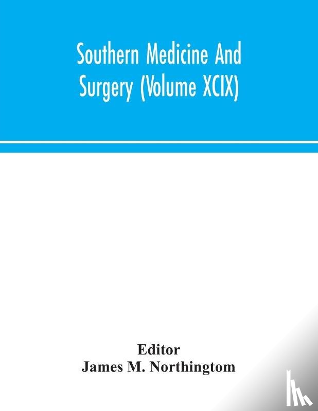  - Southern medicine and surgery (Volume XCIX)
