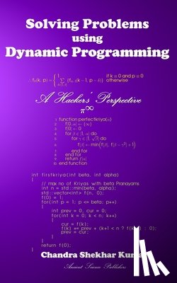 Kumar, Chandra Shekhar - Solving Problems using Dynamic Programming: A Hacker's Perspective