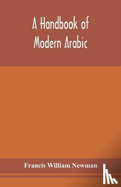 William Newman, Francis - A handbook of modern Arabic