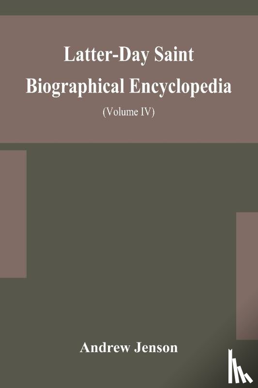 Jenson, Andrew - Latter-Day Saint biographical encyclopedia