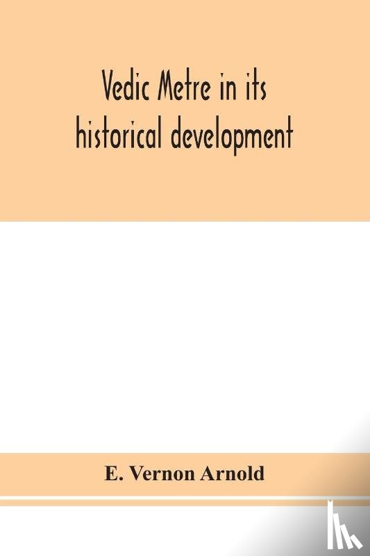 Vernon Arnold, E - Vedic metre in its historical development