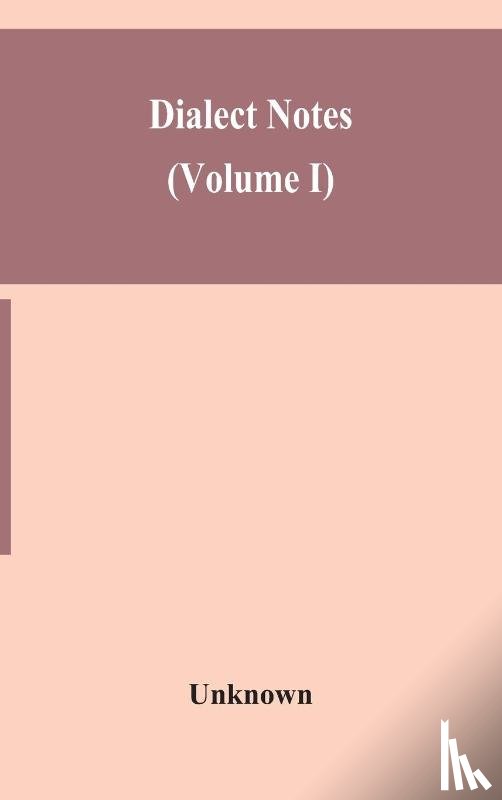 Unknown - Dialect notes (Volume I)