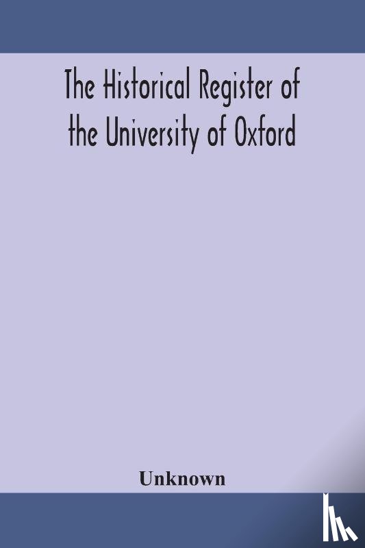 UNKNOWN - The historical register of the University of Oxford