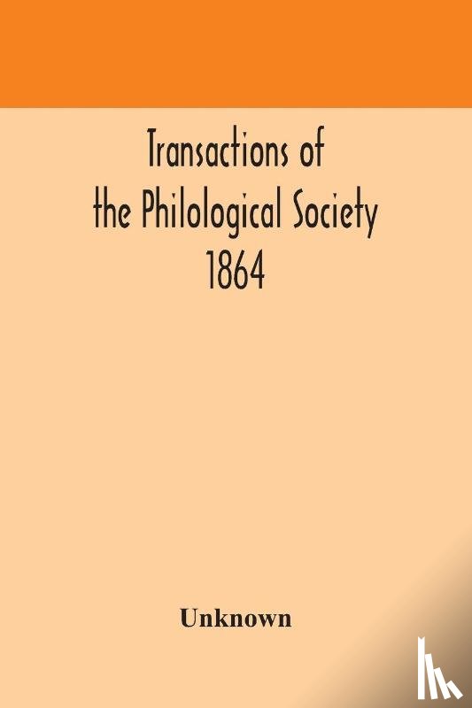 Unknown - Transactions of the Philological Society 1864