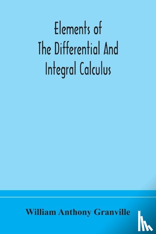 Anthony Granville, William - Elements of the differential and integral calculus