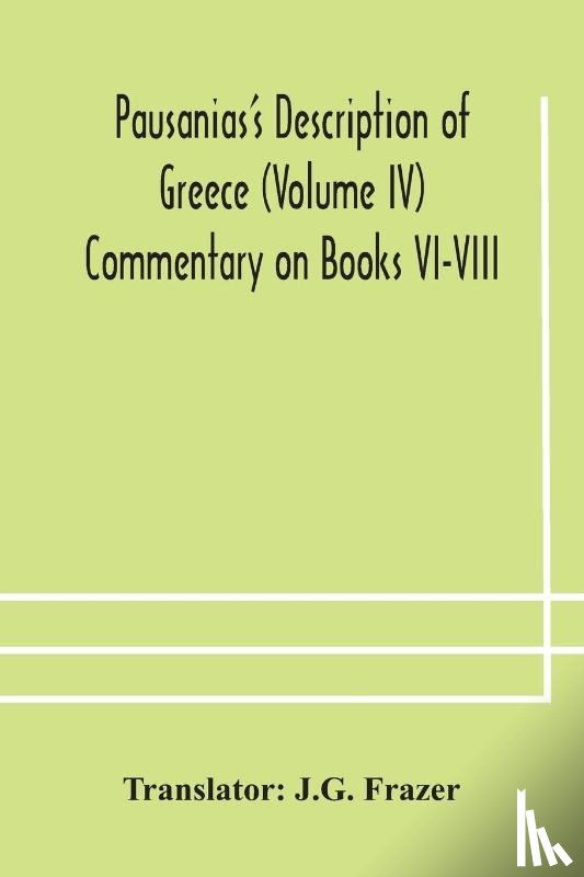  - Pausanias's Description of Greece (Volume IV) Commentary on Books VI-VIII