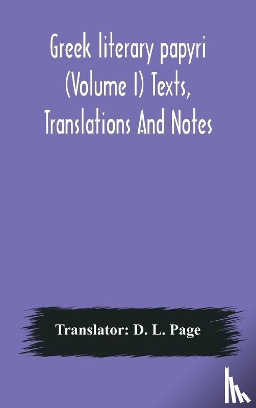  - Greek literary papyri (Volume I) Texts, Translations And Notes