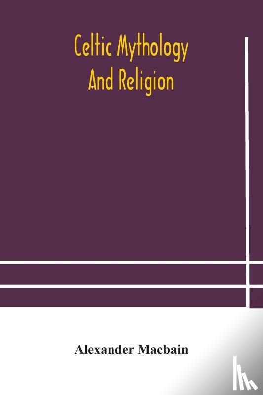 Macbain, Alexander - Celtic mythology and religion