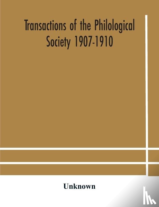 Unknown - Transactions of the Philological Society 1907-1910