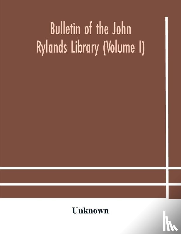 Unknown - Bulletin of the John Rylands Library (Volume I)
