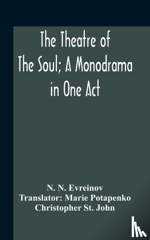 N Evreinov, N - The Theatre Of The Soul; A Monodrama In One Act