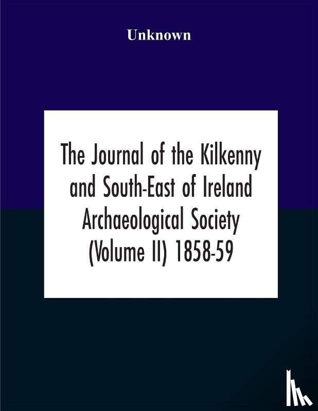Unknown - The Journal Of The Kilkenny And South-East Of Ireland Archaeological Society (Volume Ii) 1858-59