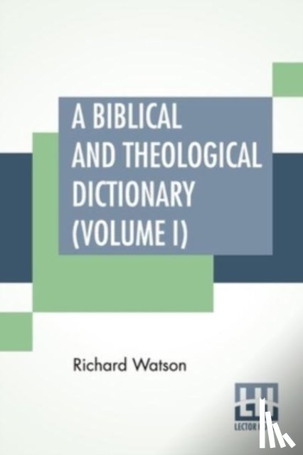 Watson, Richard - A Biblical And Theological Dictionary (Volume I)