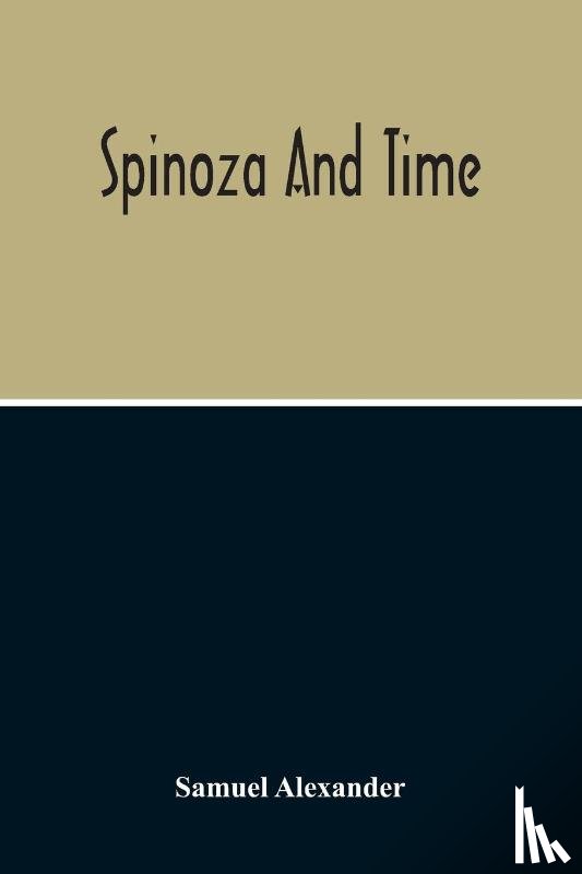 Alexander, Samuel - Spinoza And Time