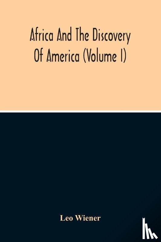 Wiener, Leo - Africa And The Discovery Of America (Volume I)
