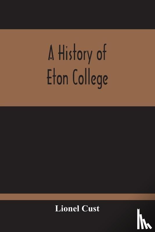Cust, Lionel - A History Of Eton College